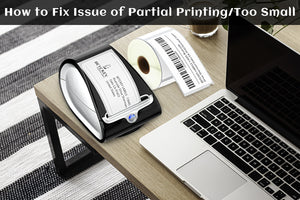 How to Fix Partial Printing/Too Small Issue