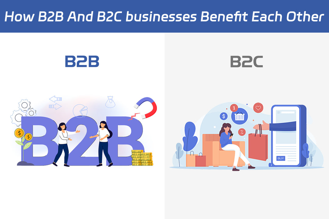 How B2B And B2C businesses Benefit Each Other
