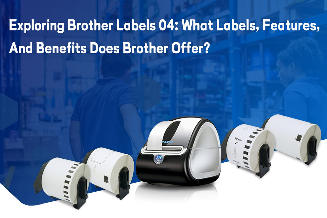 Exploring Brother Labels 04: What Labels, Features, And Benefits Does Brother Offer?